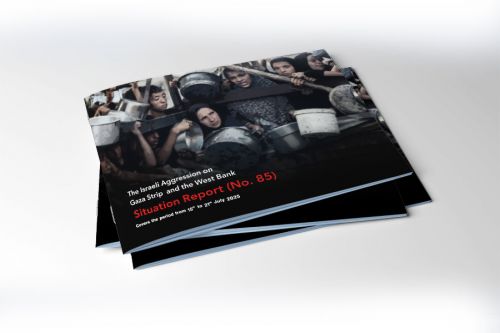 Situation Report (No.85) on Israeli Aggression on Gaza and West Bank - from July 15 to 21, 2025