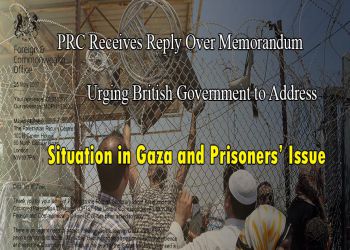 PRC Receives Reply Over Memorandum Urging British Gov. to Address Situation in Gaza, Prisoners’ Issue