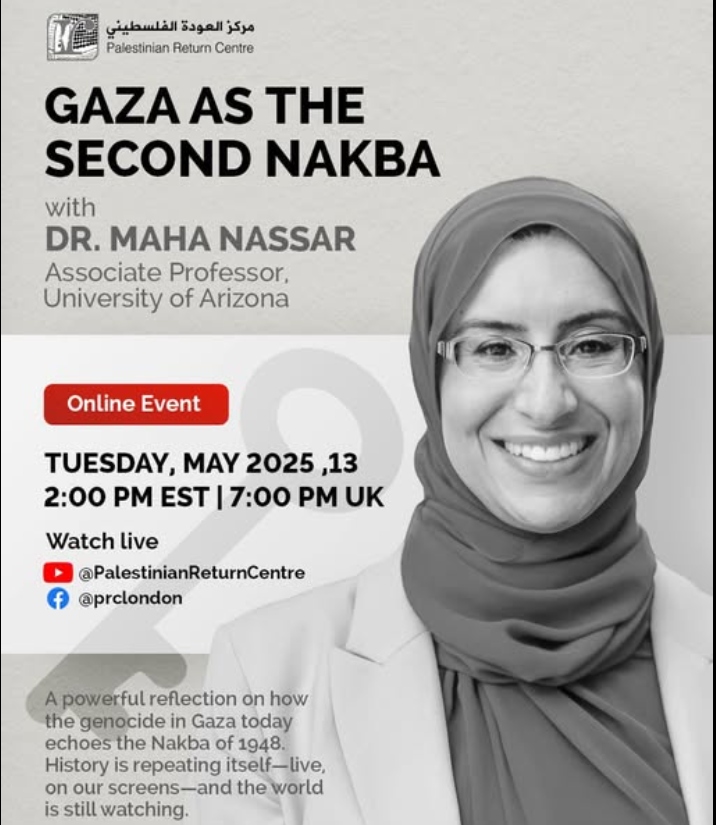 “Gaza as the Second Nakba”: Palestinian Return Centre Hosts Insightful Panel with Dr. Maha Nassar