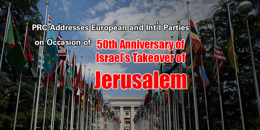 PRC Addresses European and Int’l Parties on Occasion of Israel’s Takeover of Jerusalem