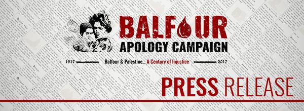 Press Release: On its 99th anniversary...HMG must apologise for the Balfour Declaration
